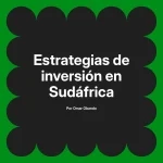 Estrategias de inversión en Sudáfrica