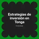 Estrategias de inversión en Tonga