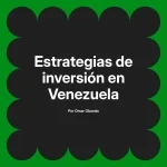 Estrategias de inversión en Venezuela