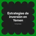 Estrategias de inversión en Yemen