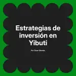 Estrategias de inversión en Yibuti