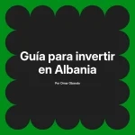 Guía para invertir en Albania