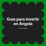 Guía para invertir en Angola