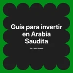 Guía para invertir en Arabia Saudita