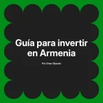 Guía para invertir en Armenia