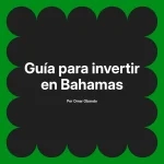Guía para invertir en Bahamas