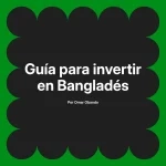 Guía para invertir en Bangladés