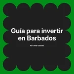 Guía para invertir en Barbados