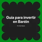 Guía para invertir en Baréin
