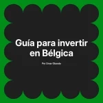 Guía para invertir en Bélgica