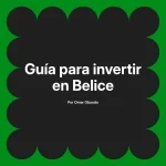 Guía para invertir en Belice