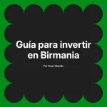 Guía para invertir en Birmania