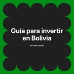 Guía para invertir en Bolivia