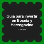 Guía para invertir en Bosnia y Herzegovina