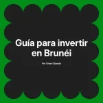 Guía para invertir en Brunéi