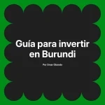 Guía para invertir en Burundi
