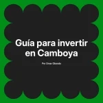 Guía para invertir en Camboya