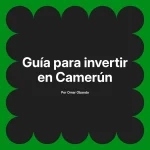 Guía para invertir en Camerún