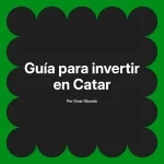 Guía para invertir en Catar