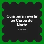 Guía para invertir en Corea del Norte