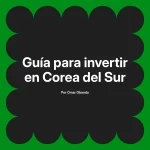 Guía para invertir en Corea del Sur