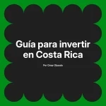 Guía para invertir en Costa Rica