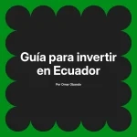 Guía para invertir en Ecuador