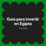 Guía para invertir en Egipto