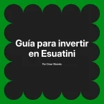 Guía para invertir en Esuatini