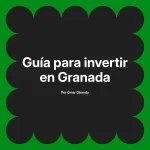 Guía para invertir en Granada