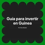 Guía para invertir en Guinea