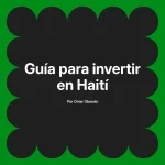 Guía para invertir en Haití
