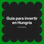 Guía para invertir en Hungría