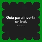 Guía para invertir en Irak