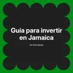 Guía para invertir en Jamaica