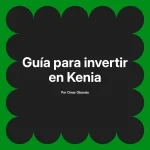 Guía para invertir en Kenia