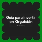 Guía para invertir en Kirguistán