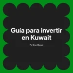Guía para invertir en Kuwait