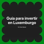 Guía para invertir en Luxemburgo