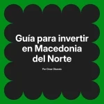 Guía para invertir en Macedonia del Norte