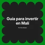 Guía para invertir en Malí