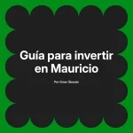 Guía para invertir en Mauricio
