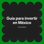 Guía para invertir en México