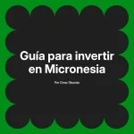 Guía para invertir en Micronesia