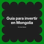Guía para invertir en Mongolia