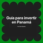 Guía para invertir en Panamá