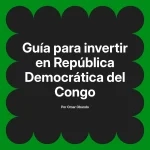Guía para invertir en República Democrática del Congo