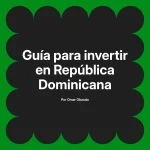 Guía para invertir en República Dominicana