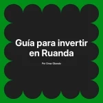 Guía para invertir en Ruanda