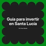 Guía para invertir en Santa Lucía